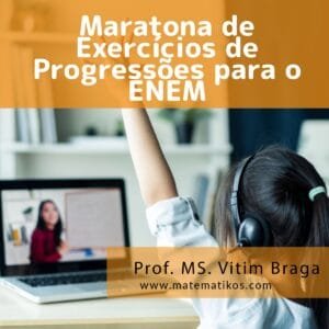 Maratona de Exercícios de Progressões para o ENEM